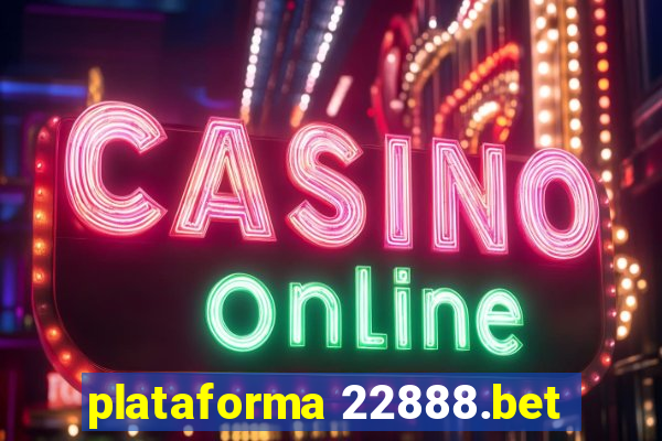 plataforma 22888.bet